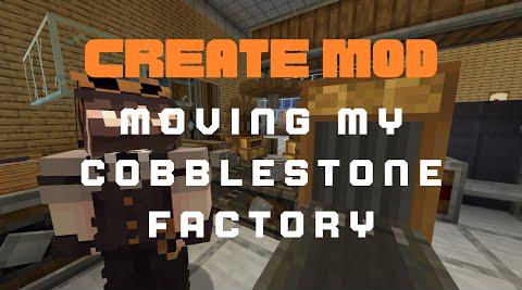 Create Mod - Moving My Cobblestone Factory - Minecraft 1.18.2