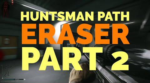 Huntsman Path - Eraser - Part 2 - Escape From Tarkov 12.5